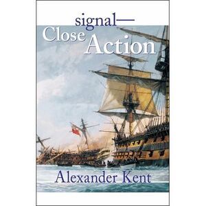 Signal-Close Action! -- Alexander Kent